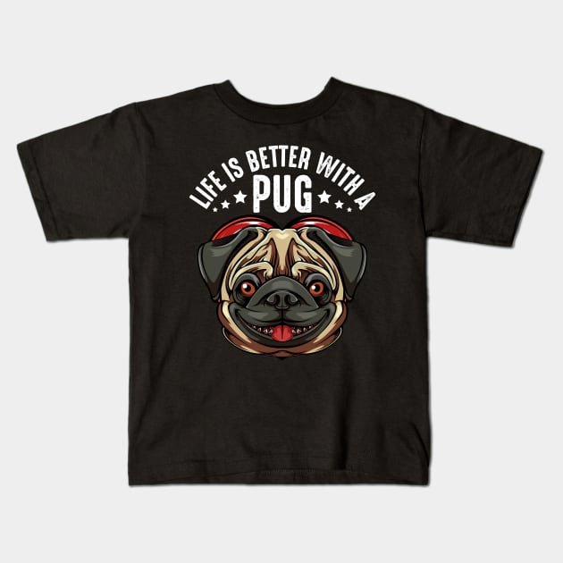 Pug - Life Is Better With A Pug - Cute Dog Kids T-Shirt by Lumio Gifts